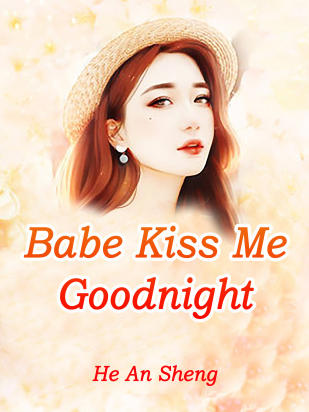 Babe, Kiss Me Goodnight